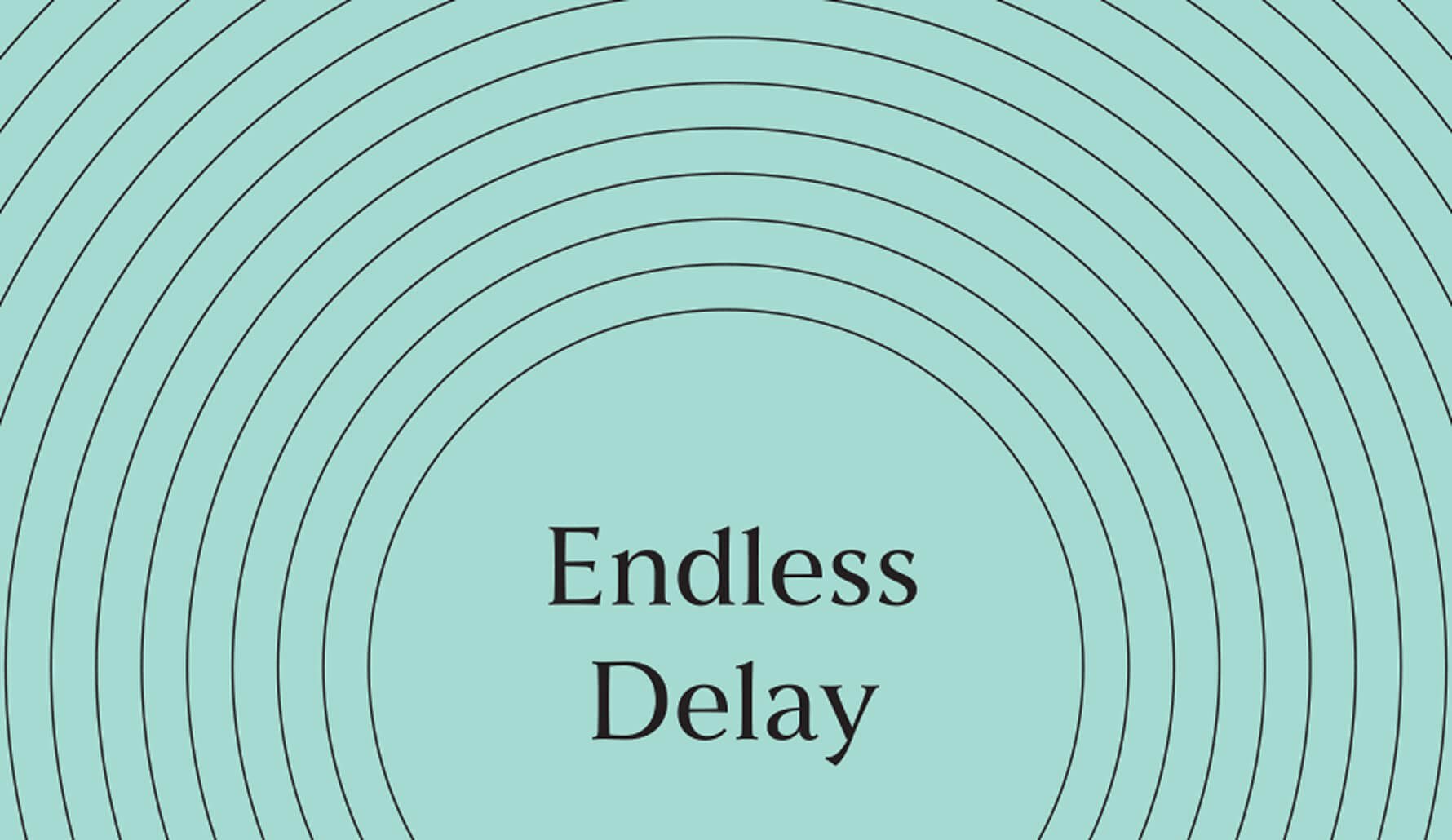 Endless Delay